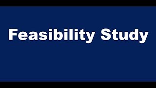 What is a Feasibility Study [upl. by Hinkle]