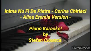 Inima Nu Fi De Piatra  Alina Eremia  Corina Chiriac  piano karaoke PARTITURA [upl. by Eiramyma]