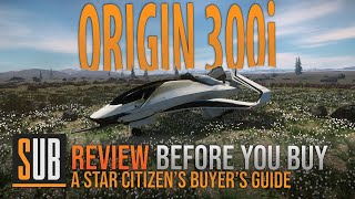 Origin 300i Review  A Star Citizens Buyers Guide  Alpha 382 [upl. by Nuhsal]