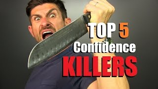 Top 5 Confidence KILLERS For Men amp How To Eliminate Them To Be MORE Confident [upl. by Spence]