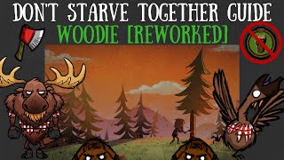 Dont Starve Together Character Guide Woodie REWORKED [upl. by Nay315]