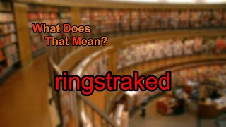 What does ringstraked mean [upl. by Dorman]