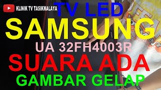 TV LED SAMSUNG ADA SUARA TIDAK ADA GAMBARUA32FH4003R [upl. by Ainoval]