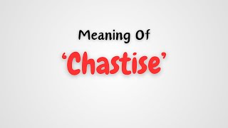 What is the meaning of Chastise [upl. by Jenilee]