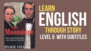 Learn English Through Story Level 6 🔥 The Moonstone  English Story  English Speaking Practice [upl. by Idroj]