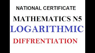 MATHEMATICS N5 LOGARITHMIC DIFFERENTIATION INTRODUCTION mathszoneafricanmotives [upl. by Arratoon363]