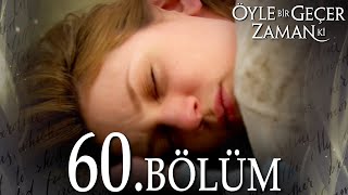 Öyle Bir Geçer Zaman Ki 60 Bölüm  Full Bölüm [upl. by Dyson536]