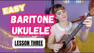 Baritone Ukulele Lesson EASY  Lesson 3 [upl. by Ainot]