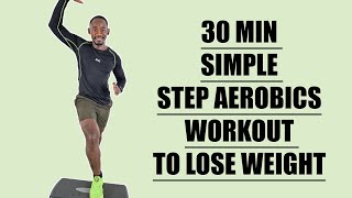 30 Minute Simple Step Aerobics Workout to Lose Weight at Home [upl. by Melinda]