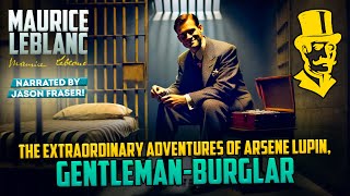 MAURICE LEBLANC  The Extraordinary Adventures of Arsène Lupin GentlemanBurglar  Detective Tales [upl. by Mamie]