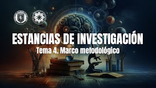 UA Estancias de Investigación  Fase 4  Tema Marco metodológico [upl. by Clemmie668]