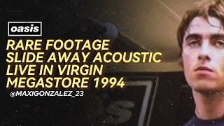 Rare Footage Oasis  Slide away Acoustic Virgin Megastore 1994 [upl. by Osmen]