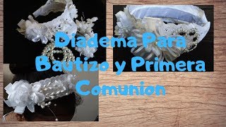 Como hacer Diadema de Bautizo O Primera Comunion [upl. by Valenza]