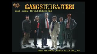 GANGSTERBAJTERI 2 cela predstava [upl. by Shyamal]