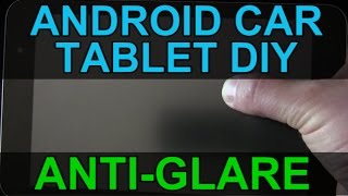 Android Car Tablet DIY AntiGlare Screen  Infotainment System Tutorial [upl. by Arlynne]