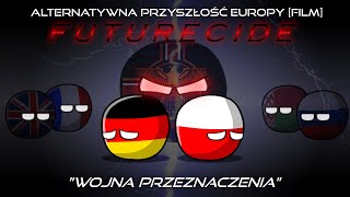 Alternatywna Przyszłość Europy FILM  FUTURECIDE  Wojna Przeznaczenia [upl. by Niknar]