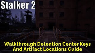 Stalker 2Walkthrough Detention CenterKeys And Artifact Locations Guide [upl. by Harms]