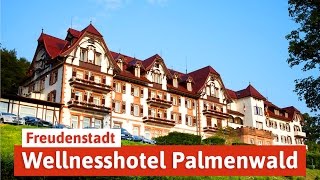 Wellness in Freudenstadt  Wellnesshotel Palmenwald Schwarzwaldhof [upl. by Nichole]