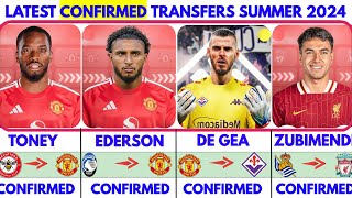 NEWS😱 ALL THE LATEST CONFIRMED TRANSFERS SUMMER 2024🔥 TONEY amp EDERSON TO UNITED✔️ DE GEA TO FIORENT [upl. by Dola]