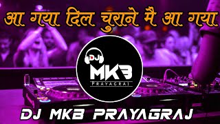 Aa Gaya Dil Churane Aa Gaya  Hindi Dj Song 2023  New Hindi Song 2023  Dj Mkb Prayagraj [upl. by Lanny]