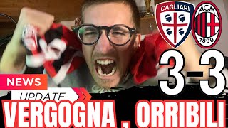 VERGOGNA CAGLIARIMILAN 33 😡SIAMO STUFI  PRESTAZIONE IGNOBILE‼️‼️‼️ [upl. by Nachison362]