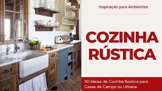 Cozinha Rustica  30 Ideias de Cozinha Rústica para Casas de Campo ou Urbana  Decoração Rustica [upl. by Alain]