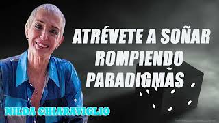 AtrÃ©vete A SoÃ±ar Rompiendo Paradigmas  Tipos De Paradigmas NILDA CHIARAVIGLIO PSICOLOGÃA [upl. by Kath279]