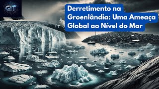 Derretimento na Groenlândia Uma Ameaça Global ao Nível do Mar [upl. by Libbey755]