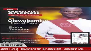 OLUWABAMISE PRAYER HOUR EVERY TUESDAY WITH PROPHET KOLA ADEDEJI [upl. by Ahsilrae]