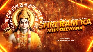 DEEWANA MEIN DEEWANA SHREE RAM KA DEEWANA  CIRCUIT REMIX  DJ ABHISHEK AN [upl. by Anilemrac637]