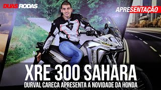 Apresentação completa Durval Careca mostra tudo sobre a nova Honda XRE 300 Sahara [upl. by Abbotsen86]