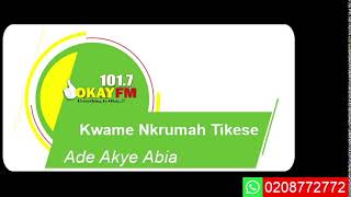 Ade Akye Abia With Kwame Nkrumah Tikese On Okay 1017 Fm 22112024 [upl. by Ogir]