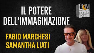 IL POTERE DELLIMMAGINAZIONE  FABIO MARCHESI con SAMANTHA LIATI [upl. by Netnert828]