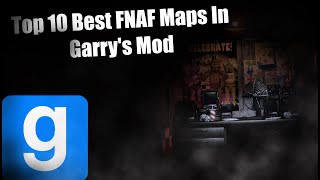 Top 10 best FNAF maps in Garrys Mod [upl. by Atselec]