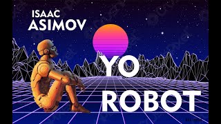 Yo robot  Resumen de los 9 relatos de Isaac Asimov [upl. by Daugherty201]