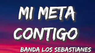 Mi Meta Contigo  Banda Los Sebastianes LetraLyrics [upl. by Sedlik]