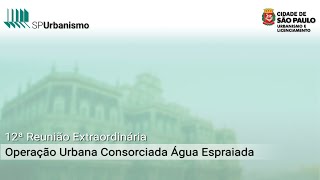 12ª Reunião Extraordinária do Grupo de Gestão OUC Água Espraiada  23012024 [upl. by Simmonds]