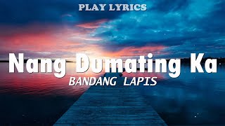 Nang Dumating Ka  Bandang Lapis Lyrics quotNang dumating ka sa buhay koquot [upl. by Rosy]