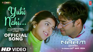 Naam  Yuhi Nahi Song  Ajay Devgn Bhumika Chawla  Udit Narayan Alka Yagnik  Himesh Reshammiya [upl. by Cogn]