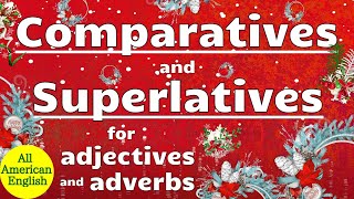 COMPARATIVES and SUPERLATIVES for ADJECTIVES and ADVERBS  ENGLISH GRAMMAR  All American English [upl. by Miller51]