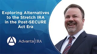 Exploring Alternatives to the Stretch IRA in the Post SECURE Act Era [upl. by Haukom143]