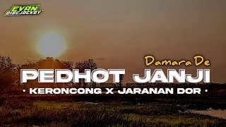 DJ PEDHOT JANJI • DAMARA DE •  keroncong x jaranan dor  by  Evan discjockey [upl. by Lalo]