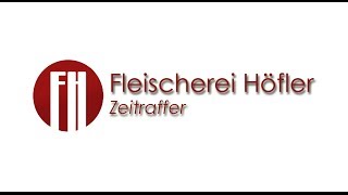 Fleischerei Höfler  eine Zeitraffer ® [upl. by Leakcim161]