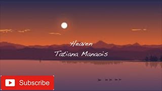 Tatiana Manaois  Heaven lyrics [upl. by Eimaral]