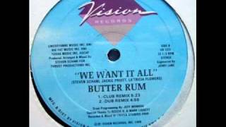 Butter Rum  We Want It All Club Remix [upl. by Luisa724]