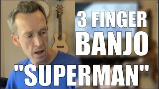 3 Finger Banjo Cover Song quotSupermanquot Lazlo Bane [upl. by Gaal]