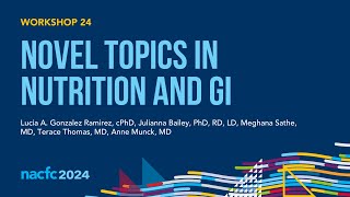 NACFC 2024  W24 Novel Topics in Nutrition and GI [upl. by Zack800]