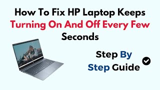 How To Fix HP Laptop Keeps Turning On And Off Every Few Seconds [upl. by Amado]