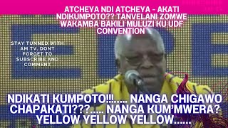 ATCHEYA NDI ATCHEYA  AKATI NDIKUTITU KUMPOTO TANVELANI ZOMWE WAKAMBA BAKILI MULUZI KU UDF [upl. by Amlas]