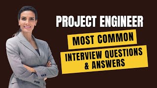 Project Engineer Interview Questions and Answers for 2024 [upl. by Plotkin]